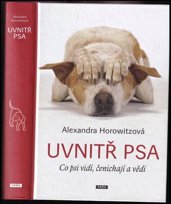 Uvnitř psa : co psi vidí, čenichají a vědí (Alexandra Horowitz, 2014)