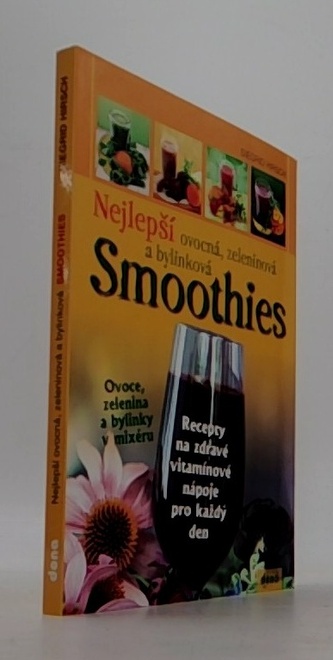 Nejlepší ovocná, zeleninová a bylinková Smoothies