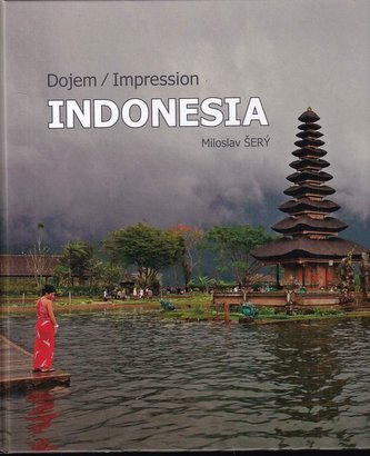 Indonesia : dojem = impression (Miloslav Šerý, 2014)