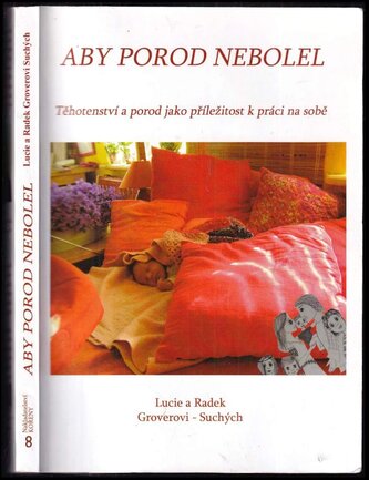 Aby porod nebolel : těhotenství a porod jako příležitost k práci na sobě (Lucie Suchá Groverová, 2014)