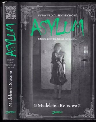 Asylum : ústav pro duševně choré (Madeleine Roux, 2014) Asylum : ústav pro duševně choré (Madeleine Roux, 2014)