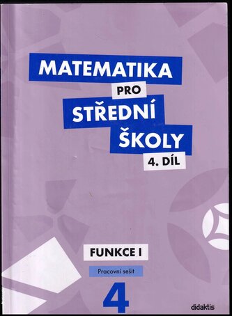 Matematika pro střední školy 4.díl Pracovní sešit