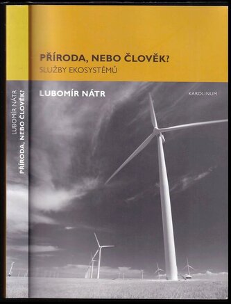 Příroda, nebo člověk? : služby ekosystémů (Lubomír Nátr, 2011)