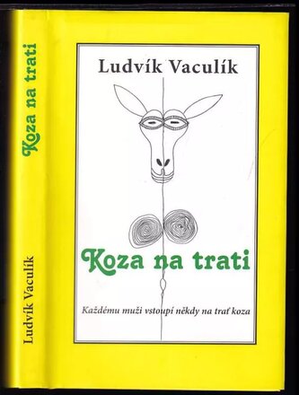 Koza na trati : každému muži vstoupí někdy na trať koza (Ludvík Vaculík, 2011)