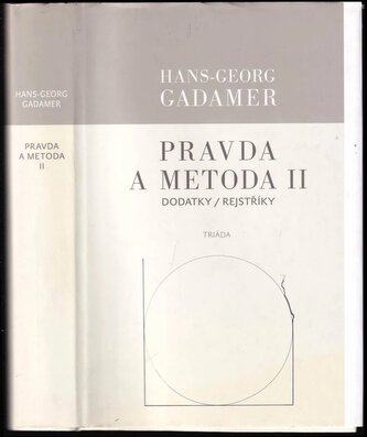 Pravda a metoda II : dodatky, rejstříky - II (Hans Georg Gadamer, 2011)