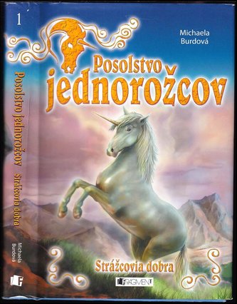 Posolstvo jednorožcov - Strážcovia dobra : Strážcovia dobra - [1] (Michaela Burdová, 2014)