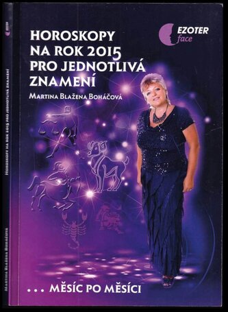 Horoskopy na rok 2015 pro jednotlivá znamení : --měsíc po měsíci (Martina Blažena Boháčová, 2014)