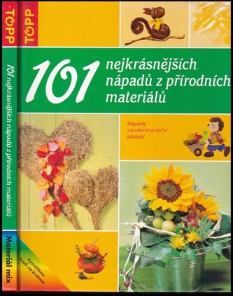 101 nejkrásnějších nápadů z přírodních materiálů : nápady na všechna roční období (Michael Altmeyer, 2004)