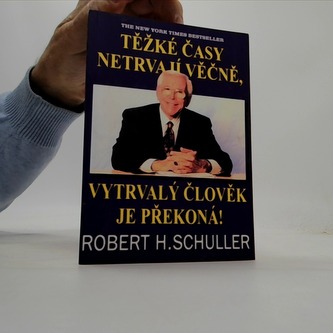 Těžké časy netrvají věčně