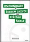 Komunikace v českém jazyce pro střední školy (pracovní sešit)