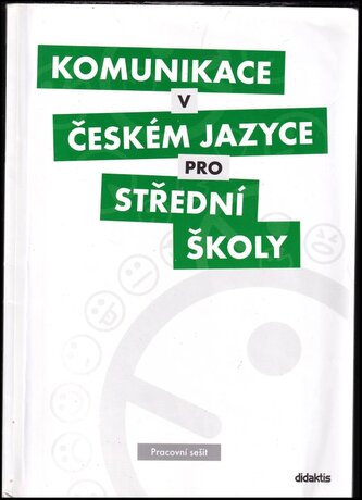 Komunikace v českém jazyce pro střední školy : pracovní sešit (Olga Čelišová, 2014)