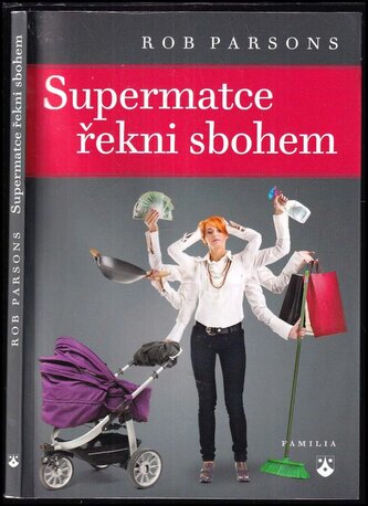 Supermatce řekni sbohem (Rob Parsons, 2014)