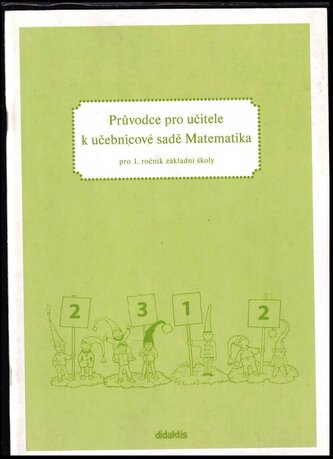Průvodce pro učitele k učebnicové sadě Matematika : pro 1. ročník základní školy (Pavol Tarábek, 2005)