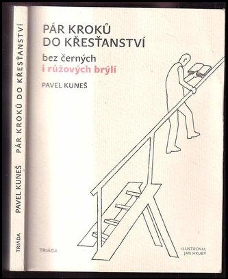 Pár kroků do křesťanství : bez černých i růžových brýlí (Pavel Kuneš, 2014)