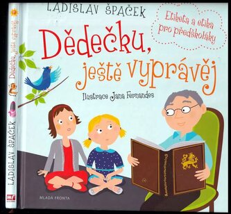 Dědečku, ještě vyprávěj : etiketa a etika pro předškoláky - 2. díl (Ladislav Špaček, 2014)
