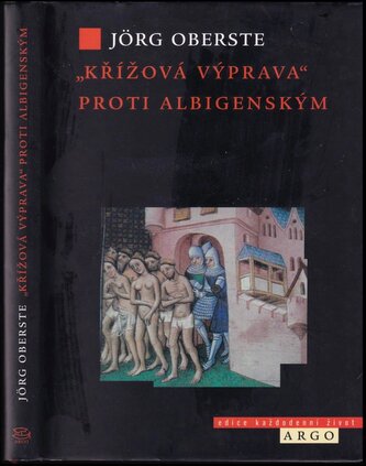 "Křížová výprava" proti albigenským : kacířství a mocenská politika ve středověku (Jörg Oberste, 2014)