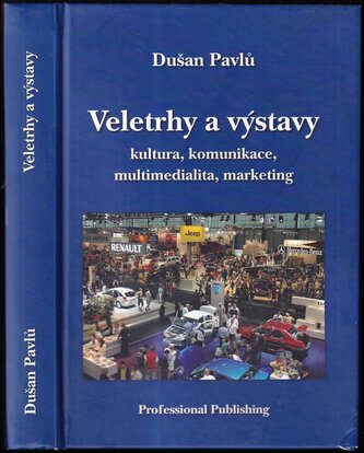 Veletrhy a výstavy : kultura, komunikace, multimedialita, marketing (Dušan Pavlů, 2009) Veletrhy a výstavy : kultura, komunikace, multimedialita, marketing (Dušan Pavlů, 2009)