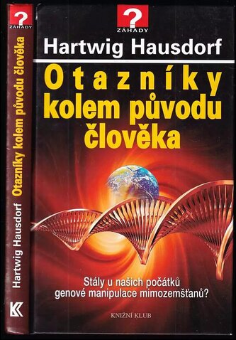Otazníky kolem původu člověka : stály u našich počátků genové manipulace mimozemšťanů? (Hartwig Hausdorf, 2014)