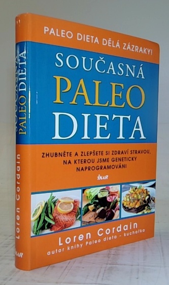 Současná paleo dieta - Zhubněte a zlepšete si zdraví stravou, na kterou jsme geneticky naprogramováni