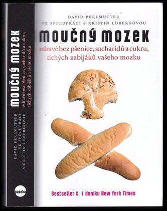 Moučný mozek : zdravě bez pšenice, sacharidů a cukru, tichých zabijáků vašeho mozku (David Perlmutter, 2014)
