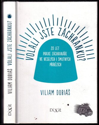 Volali jste záchranku? : 20 let praxe záchranáře ve veselých i smutných příbězích (Viliam Dobiáš, 2014)
