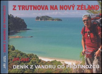 Z Trutnova na Nový Zéland : deník z vandru od protinožců (Jiří Jůzl, 2013)