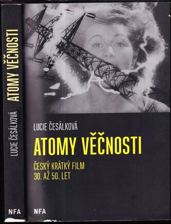 Atomy věčnosti : český krátký film 30. až 50. let (Lucie Česálková, 2014)