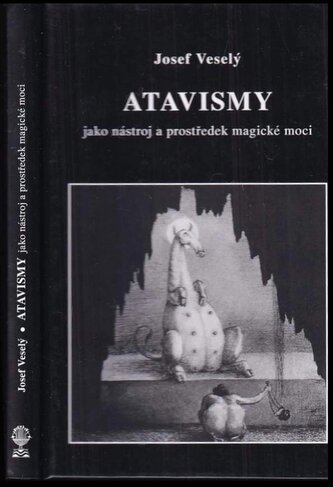 Atavismy jako nástroj a prostředek magické moci (Josef Veselý, 2014)
