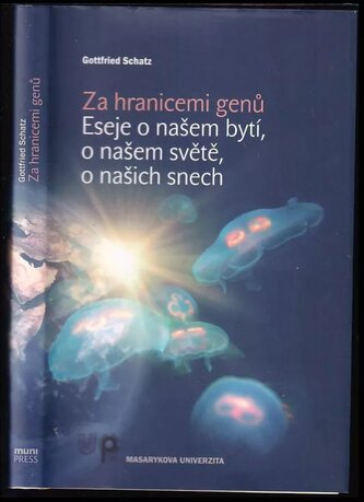 Za hranicemi genů : eseje o našem bytí, o našem světě, o našich snech (Gottfried Schatz, 2014)