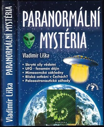 Paranormální mystéria : UFO - fenomén dějin, blízká setkání v Čechách?, mimozemské základny na Zemi?, skryté síly vědomí, paleoa