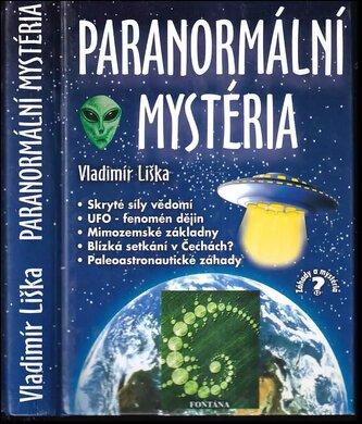Paranormální mystéria : UFO - fenomén dějin, blízká setkání v Čechách?, mimozemské základny na Zemi?, skryté síly vědomí, paleoa