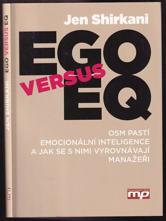 Ego versus EQ : osm pastí emocionální inteligence a jak se s nimi vyrovnávají manažeři (Jen Shirkani, 2014)