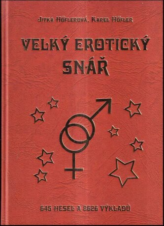 Velký erotický snář pro ženy a muže : 645 hesel a 8626 výkladů (Jitka Höflerová, 2004)