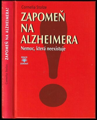 Zapomeň na Alzheimera! : nemoc, která neexistuje (Cornelia Stolze, 2014)