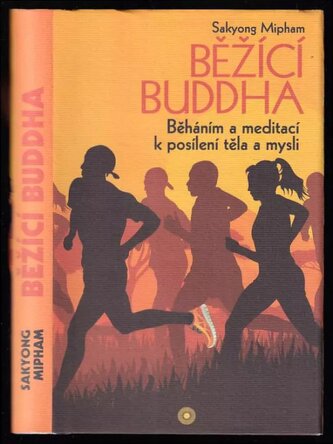 Běžící Buddha : běháním a meditací k posílení těla a mysli (Sakyong Mipham, 2014)