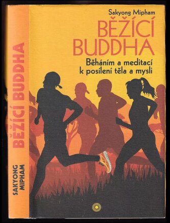Běžící Buddha : běháním a meditací k posílení těla a mysli (Sakyong Mipham, 2014)