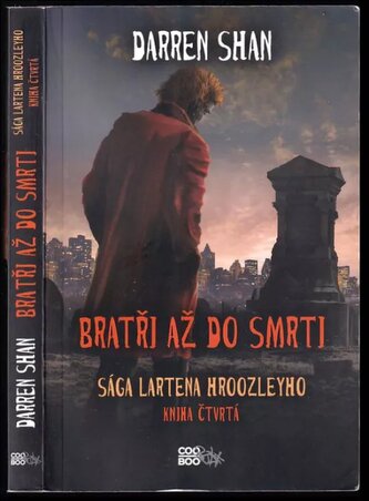 Sága Lartena Hroozleyho : Bratři až do smrti - Kniha čtvrtá (Darren Shan, 2014)