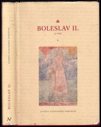 Boleslav II : (†999) (Joanna Aleksandra Sobiesiak, 2014)