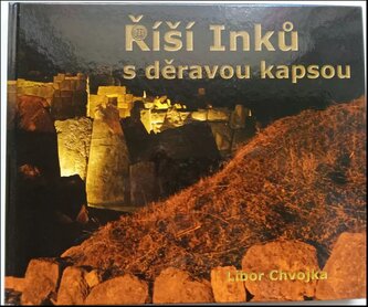 Říší Inků s děravou kapsou (Libor Chvojka, 2009)