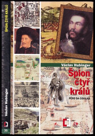 Špion čtyř králů : Pêro da Covilhã, aneb, Příběh vojáka, diplomata a špiona, který dobře sloužil čtyřem králům na zemi a na moři