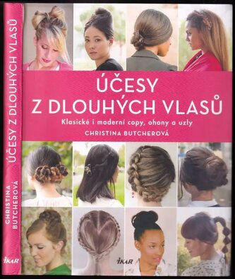 Účesy z dlouhých vlasů : klasické i moderní copy, ohony a uzly (Christina Butcher, 2015)