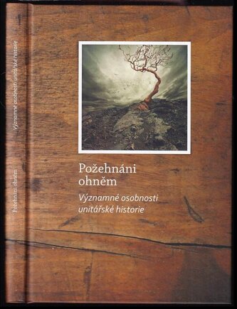 Požehnáni ohněm : významné osobnosti unitářské historie (Hana Brožková, 2014)