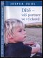Dítě – váš partner ve výchově