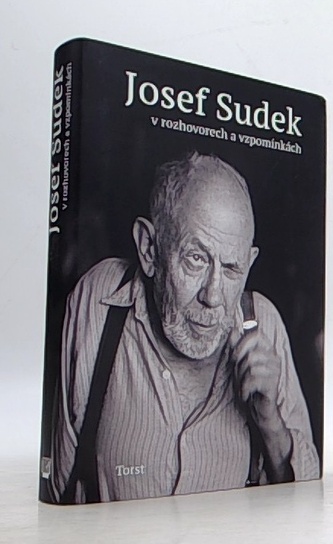 Josef Sudek v rozhovorech a vzpomínkách