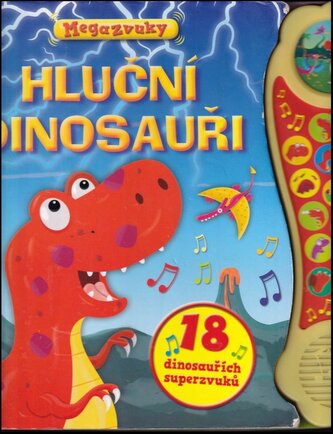 Hluční dinosauři : megazvuky : 18 dinosauřích superzvuků (, 2015)