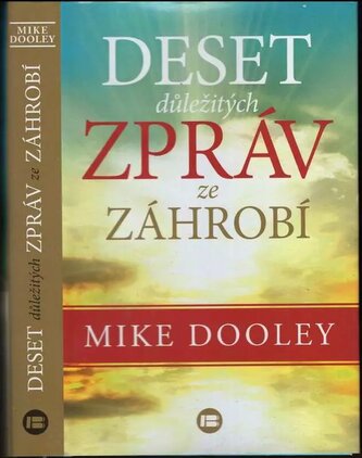 Deset důležitých zpráv ze záhrobí (Mike Dooley, 2015)