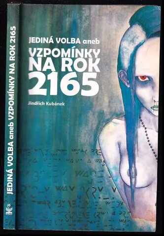 Jediná volba, aneb, Vzpomínky na rok 2165 (Jindřich Kubánek, 2015)
