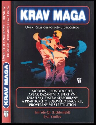Krav Maga : umění čelit ozbrojenému útočníkovi : moderní, jednoduchý avšak razantní a efektivní izraelský systém sebeobrany a pr