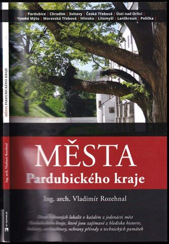 Města Pardubického kraje : Pardubice, Chrudim, Svitavy, Česká Třebová, Ústí nad Orlicí, Vysoké Mýto, Moravská Třebová, Hlinsko, 
