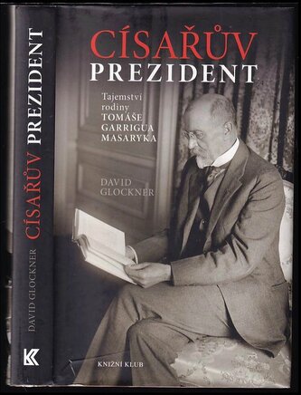 Císařův prezident : tajemství rodiny Tomáše Garrigua Masaryka (David Glockner, 2015)
